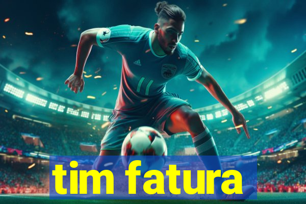 tim fatura